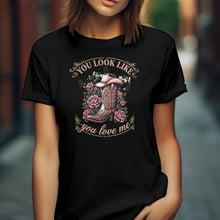 Load image into Gallery viewer, You Look Like You Love Me Shirt black