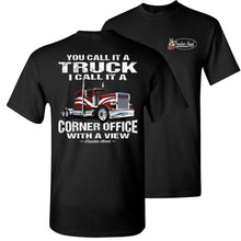 Load image into Gallery viewer, You Call It A Truck I Call It A Corner Office With A View Trucker Tshirt black