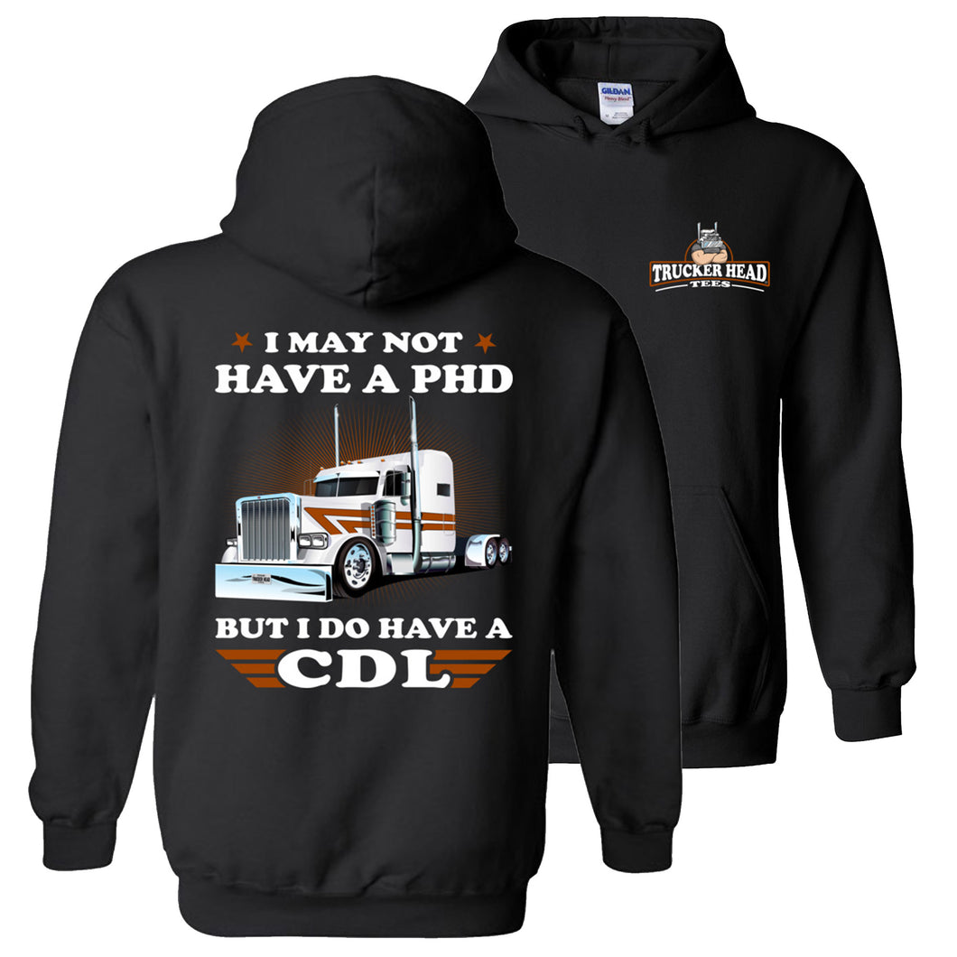 Funny Trucker Hoodie, I May Not Have A PHD But I Do Have A CDL
