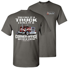 Load image into Gallery viewer, You Call It A Truck I Call It A Corner Office With A View Trucker Tshirt charcoal