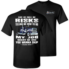 Load image into Gallery viewer, Life Is Full Of Risks Funny truck driver quotes, Funny gift for Truckers black