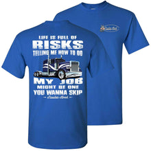 Load image into Gallery viewer, Life Is Full Of Risks Funny truck driver quotes, Funny gift for Truckers royal