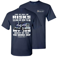 Load image into Gallery viewer, Life Is Full Of Risks Funny truck driver quotes, Funny gift for Truckers navy
