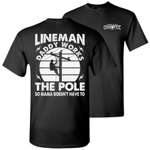 Load image into Gallery viewer, Lineman Daddy Works The Pole Funny Lineman Shirt black