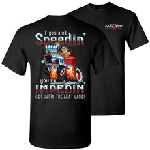 Load image into Gallery viewer, Hotrod Shirts, If You Ain&#39;t Speedin&#39; You&#39;re Impedin&#39; black