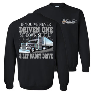 Let Daddy Drive Funny Trucker Sweatshirt