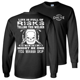 Funny Welder Long Sleeve T-Shirt: Life Is Full Of Risks black