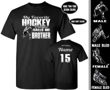 Load image into Gallery viewer, My Favorite Hockey Player Calls Me Brother | Custom Hockey Brother Shirts
