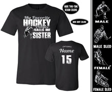 Load image into Gallery viewer, Hockey Sister Shirt, My Favorite Hockey Player Calls Me Sister