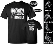 Load image into Gallery viewer, My Favorite Hockey Player Calls Me Uncle | Custom Hockey Uncle Shirts