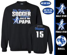 Load image into Gallery viewer, Soccer Papa Sweatshirt, My Favorite Soccer Player Calls Me Papa