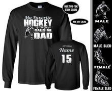 Load image into Gallery viewer, Hockey Dad Shirt LS, My Favorite Hockey Player Calls Me Dad