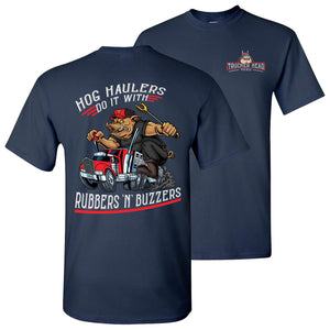 Hog Haulers Do It With Rubbers N Buzzers Funny Trucker Shirt navy