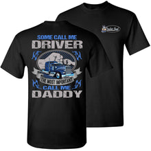 Load image into Gallery viewer, Some Call Me Driver The Most Important Call Me Daddy Trucker Dad Shirt