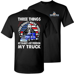 Trucker Shirt, Three Things You Don't Mess With Family Freedom Truck black