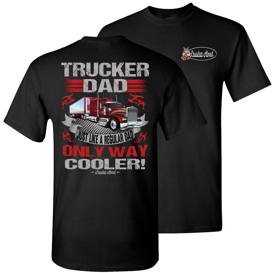 Trucker Dad Just Like A Regular Dad Only Way Cooler Trucker Dad Shirts