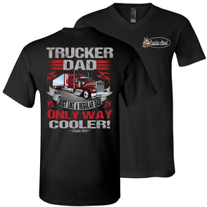 Trucker Dad Just Like A Regular Dad Only Way Cooler Trucker Dad Shirts v-neck