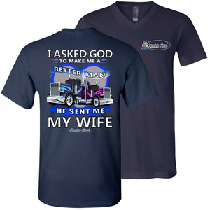 I Asked God To Make Me A Better Man He Sent Me My Wife, Trucker Shirts For Men navy v-neck