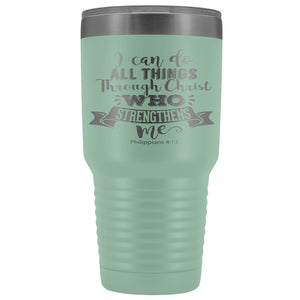 I Can Do All Thing Through Christ Christian Tumblers teal