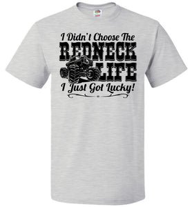 I Didn't Choose The Redneck Life I Just Got Lucky! Redneck t shirt fol ash
