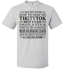 Load image into Gallery viewer, Elderly Funny Shirt, I May Not Know How To Snap Or TikityTok 2 fol ash