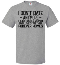 Load image into Gallery viewer, I Don&#39;t Date Anymore I Just Foster Women Funny Quote Shirts fol gray