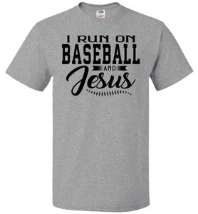 I Run On Baseball And Jesus Christian Quote Tee fol gray