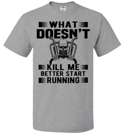 Funny Trucker T Shirts, What Doesn't Kill Me Better Start Running