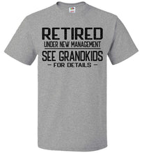 Load image into Gallery viewer, Retired Under New Management See Grandkids For Details T Shirt fol gray