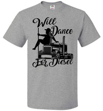 Load image into Gallery viewer, Will Dance For Diesel Funny Trucker Shirt grey