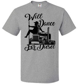 Will Dance For Diesel Funny Trucker Shirt grey
