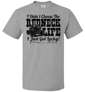 I Didn't Choose The Redneck Life I Just Got Lucky! Redneck t shirt fol grey