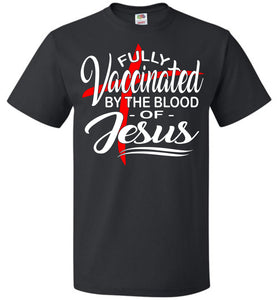 Fully Vaccinated By The Blood Of Jesus T-Shirt 5/6 black
