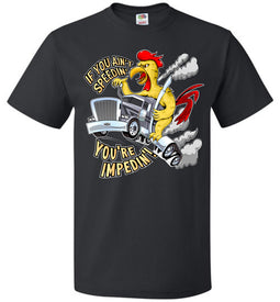 If You Ain't Speedin' You're Impedin'! Funny Trucker T Shirts black unisex