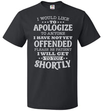 Load image into Gallery viewer, Funny Quote Tee, I Would Like To Apologize fol black