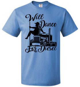 Will Dance For Diesel Funny Trucker Shirt blue