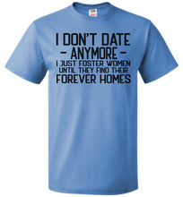 Load image into Gallery viewer, I Don&#39;t Date Anymore I Just Foster Women Funny Quote Shirts fol blue