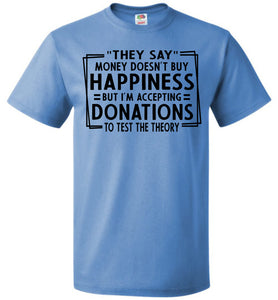 They Say Money Doesn't Buy Happiness Funny Quote Tee blue