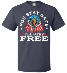You Stay Safe I'll Stay Free Shirts men's navy
