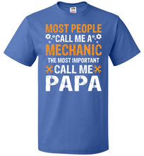 Load image into Gallery viewer, Most People Call Me A Mechanic Papa Shirt royal