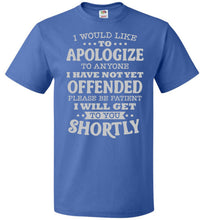 Load image into Gallery viewer, Funny Quote Tee, I Would Like To Apologize fol blue