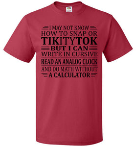 Elderly Funny Shirt, I May Not Know How To Snap Or TikityTok fol red