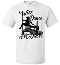 Load image into Gallery viewer, Will Dance For Diesel Funny Trucker Shirt white