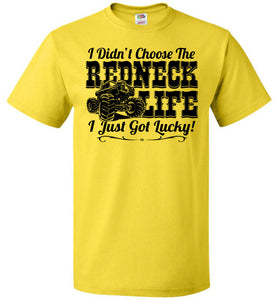 I Didn't Choose The Redneck Life I Just Got Lucky! Redneck t shirt fol yellow