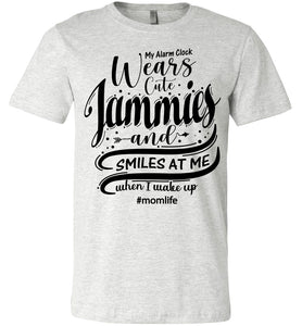 My Alarm Clock Wears Cute Jammies And Smiles At Me When I Wake Up Cute New Mom Shirts ash