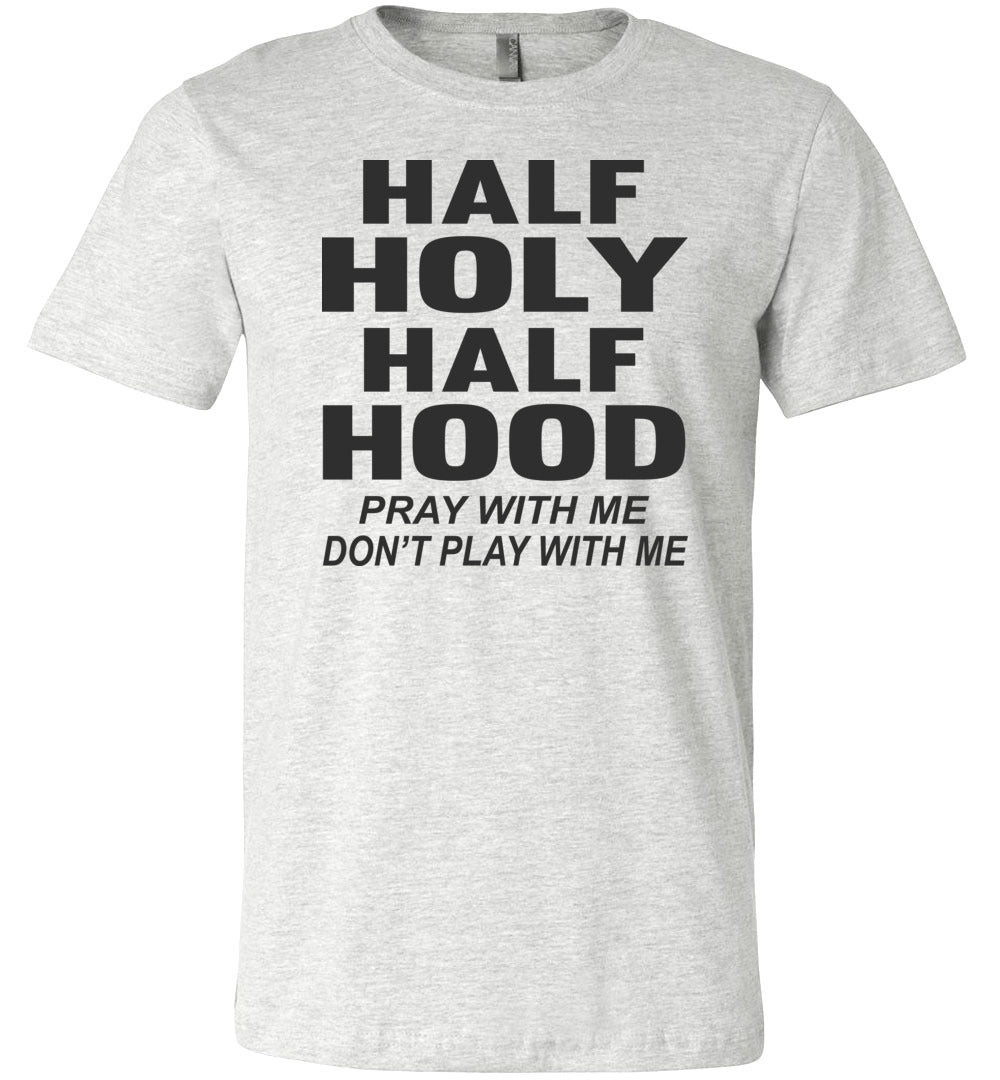 Half Hood Half Holy Shirt, Pray With Me Dont Play With Me Shirt, Funny  Shirts With Sayings, Kinda Holy Kinda Hood Tee, Womens Graphic Tees 