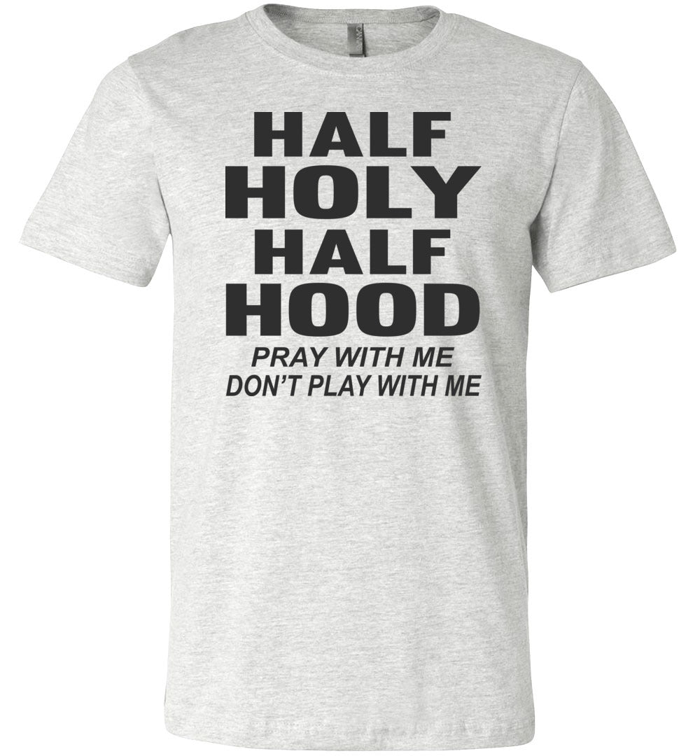 Half Holy Half Hood Pray With Me Dont Play With Me T-Shirt ash