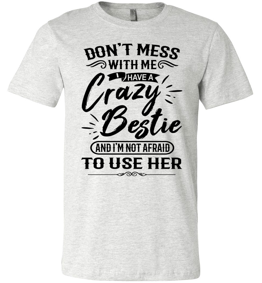 Crazy Bestie Crazy Best Friend Shirts ash