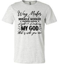 Load image into Gallery viewer, Way Maker Miracle Worker Way Maker Shirts ash