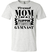 Load image into Gallery viewer, Proud Mom Of A Flippin Awesome Gymnast Gymnastic Mom Shirts ash